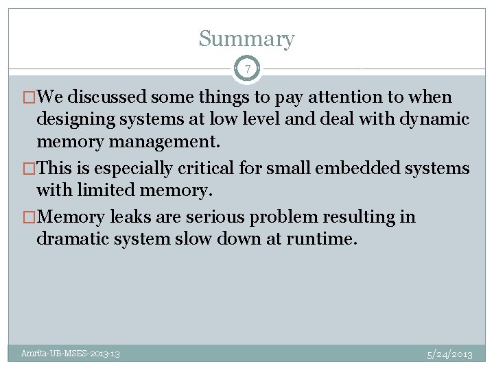 Summary 7 �We discussed some things to pay attention to when designing systems at