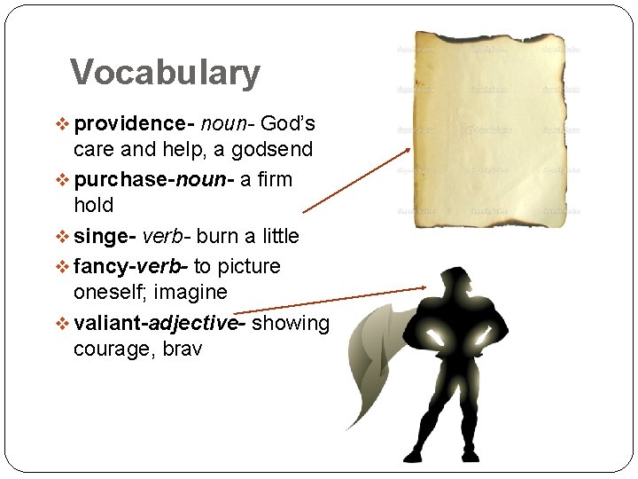 Vocabulary v providence- noun- God’s care and help, a godsend v purchase-noun- a firm