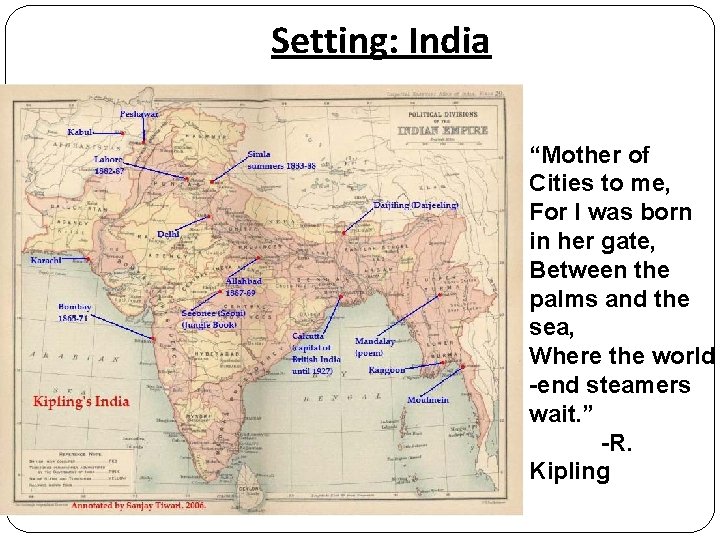 Setting: India “Mother of Cities to me, For I was born in her gate,