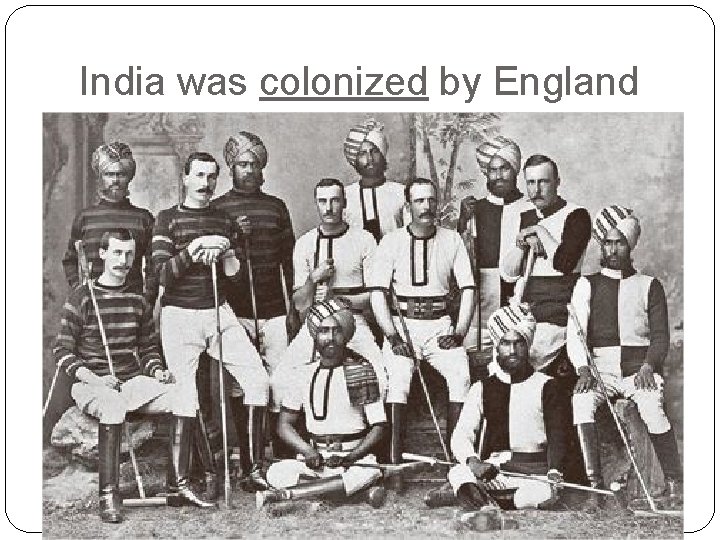 India was colonized by England 