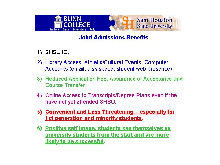 Joint Admissions Benefits 1) SHSU ID. 2) Library Access, Athletic/Cultural Events, Computer Accounts (email,