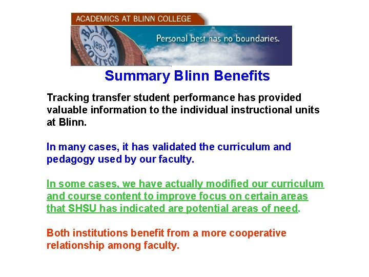 Summary Blinn Benefits Tracking transfer student performance has provided valuable information to the individual