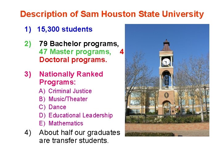 Description of Sam Houston State University 1) 15, 300 students 2) 79 Bachelor programs,