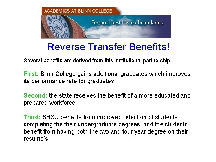 Reverse Transfer Benefits! Several benefits are derived from this institutional partnership, First: Blinn College