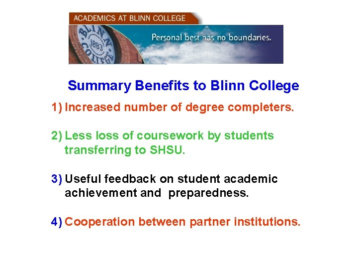 Summary Benefits to Blinn College 1) Increased number of degree completers. 2) Less loss