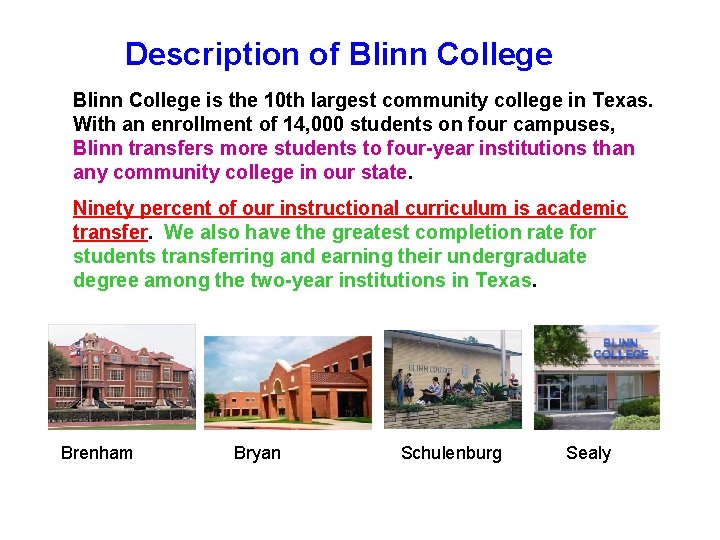 Description of Blinn College is the 10 th largest community college in Texas. With