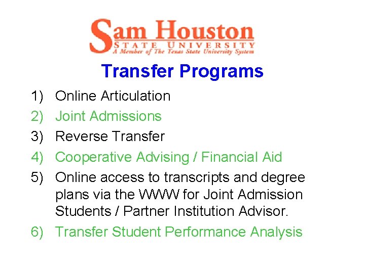 Transfer Programs 1) 2) 3) 4) 5) Online Articulation Joint Admissions Reverse Transfer Cooperative