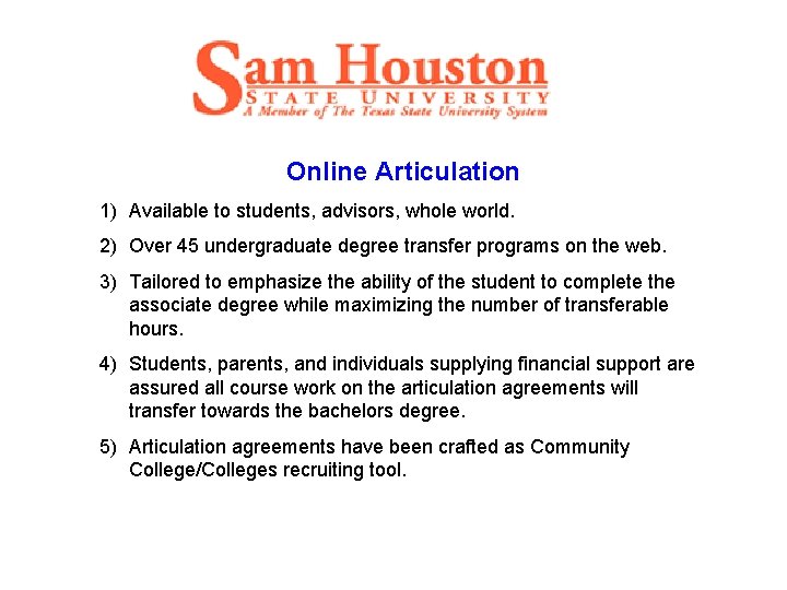 Online Articulation 1) Available to students, advisors, whole world. 2) Over 45 undergraduate degree