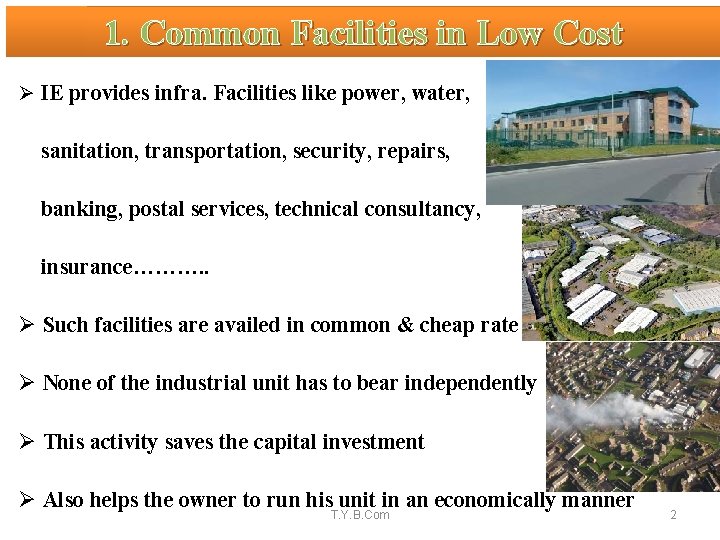 1. Common Facilities in Low Cost Ø IE provides infra. Facilities like power, water,