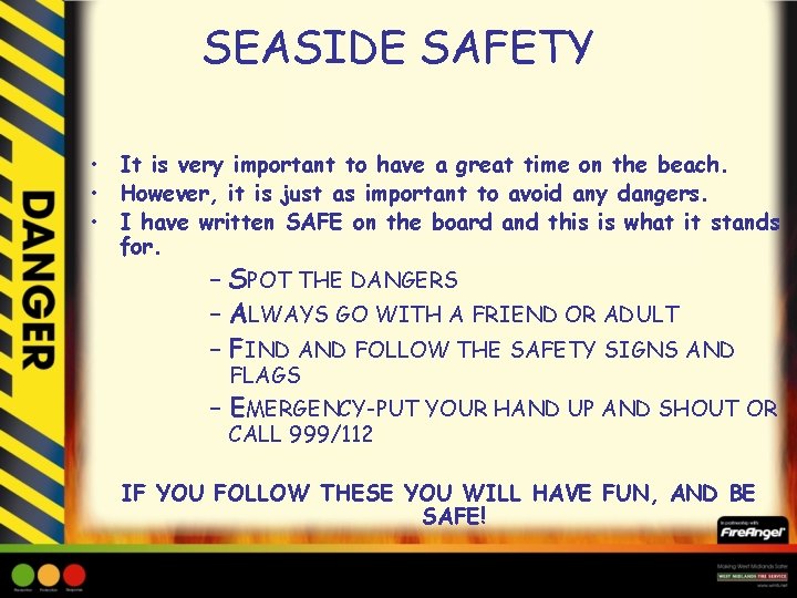 SEASIDE SAFETY • It is very important to have a great time on the