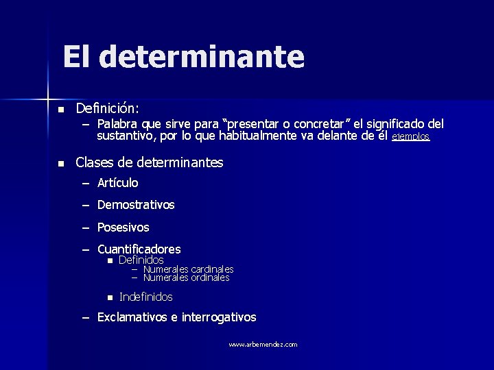 El determinante n Definición: n Clases de determinantes – Palabra que sirve para “presentar