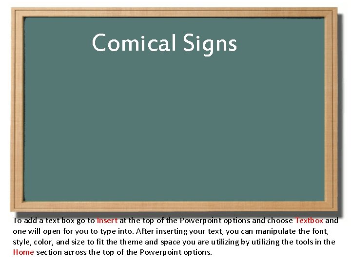 Comical Signs To add a text box go to Insert at the top of