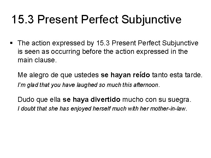 15. 3 Present Perfect Subjunctive § The action expressed by 15. 3 Present Perfect