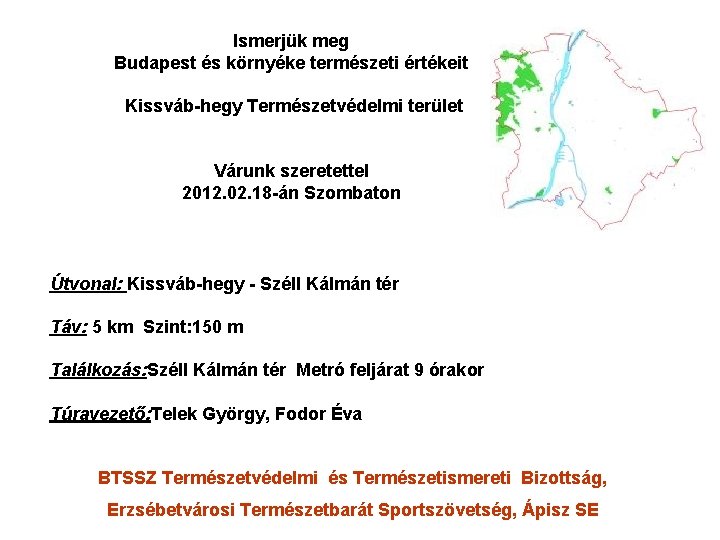 Ismerjük meg Budapest és környéke természeti értékeit Kissváb-hegy Természetvédelmi terület Várunk szeretettel 2012. 02.