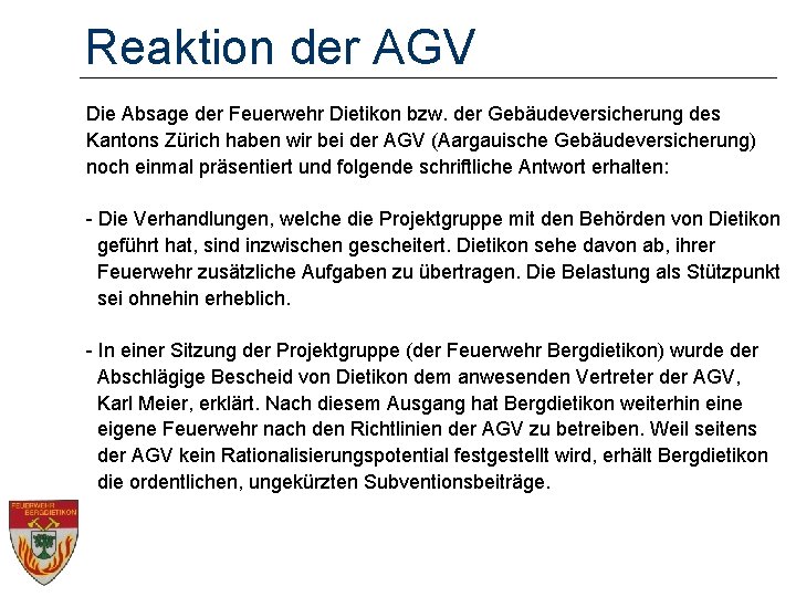 Reaktion der AGV Die Absage der Feuerwehr Dietikon bzw. der Gebäudeversicherung des Kantons Zürich