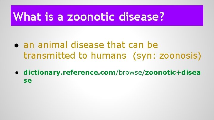 What is a zoonotic disease? ● an animal disease that can be transmitted to
