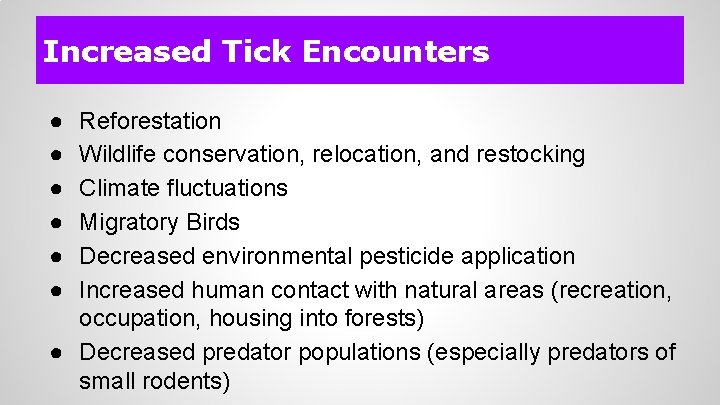 Increased Tick Encounters ● ● ● Reforestation Wildlife conservation, relocation, and restocking Climate fluctuations