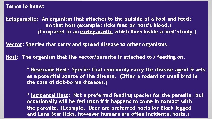Terms to know: What are ticks? Ectoparasite: An organism that attaches to the outside