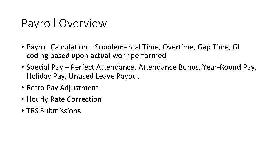 Payroll Overview • Payroll Calculation – Supplemental Time, Overtime, Gap Time, GL coding based