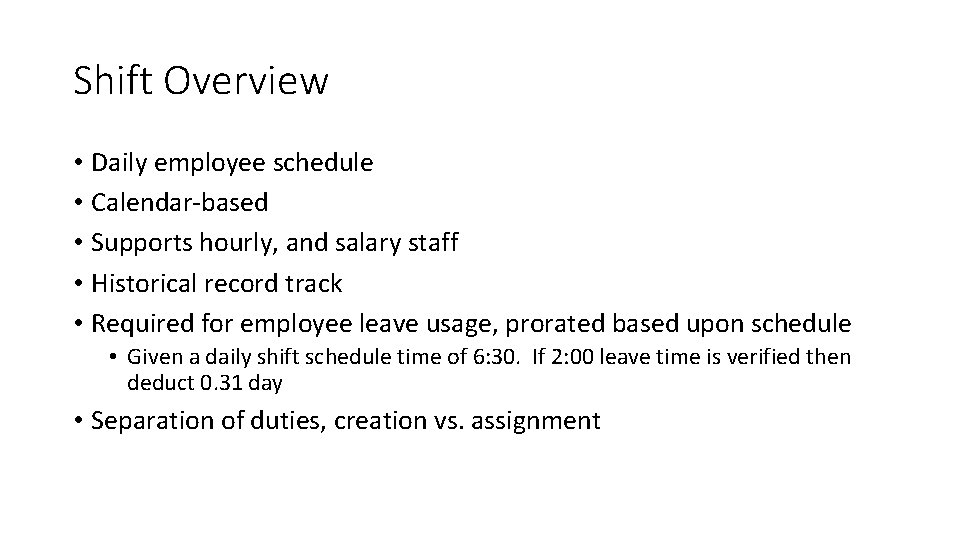 Shift Overview • Daily employee schedule • Calendar-based • Supports hourly, and salary staff