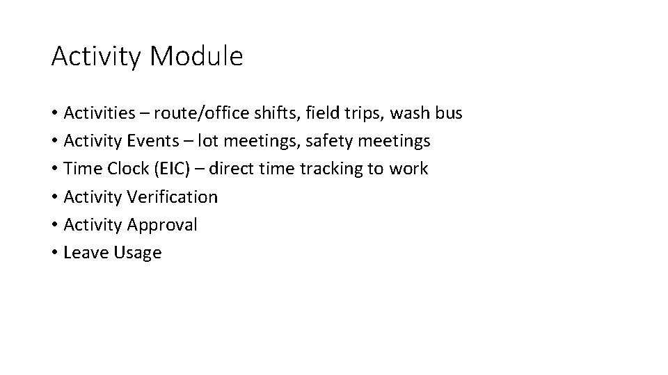 Activity Module • Activities – route/office shifts, field trips, wash bus • Activity Events