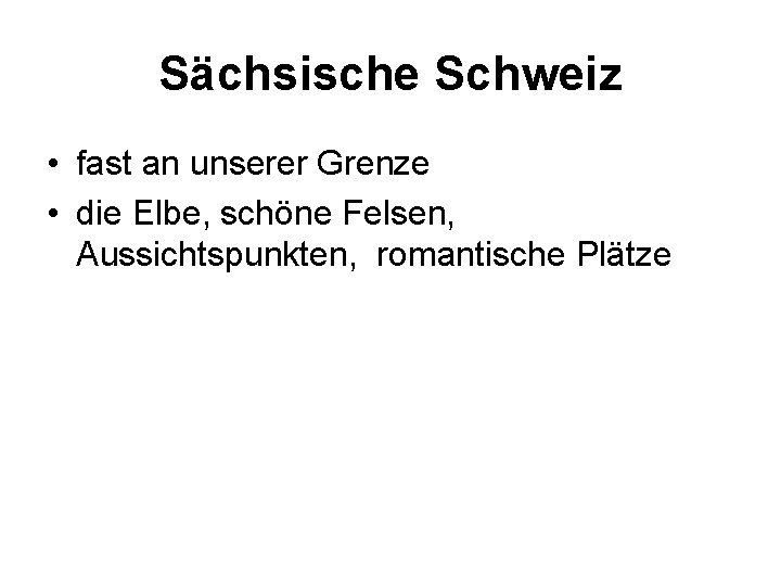 Sächsische Schweiz • fast an unserer Grenze • die Elbe, schöne Felsen, Aussichtspunkten, romantische