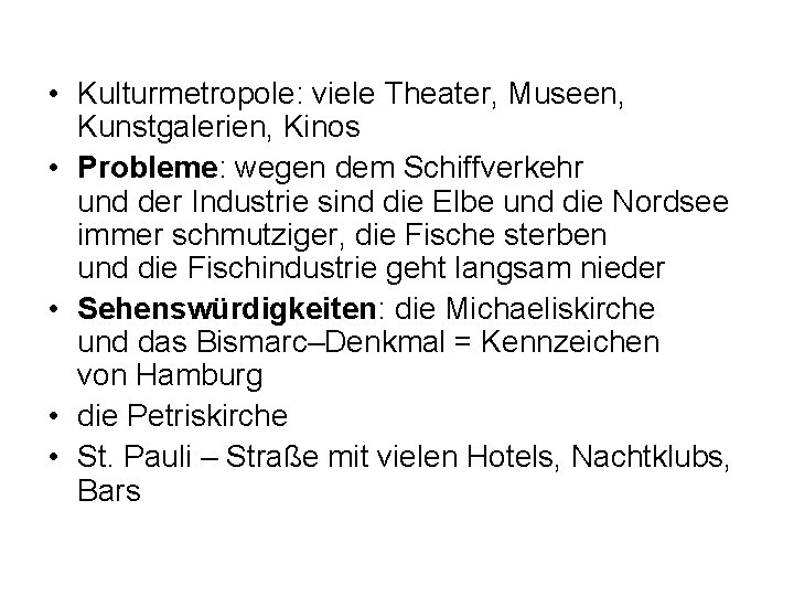  • Kulturmetropole: viele Theater, Museen, Kunstgalerien, Kinos • Probleme: wegen dem Schiffverkehr und