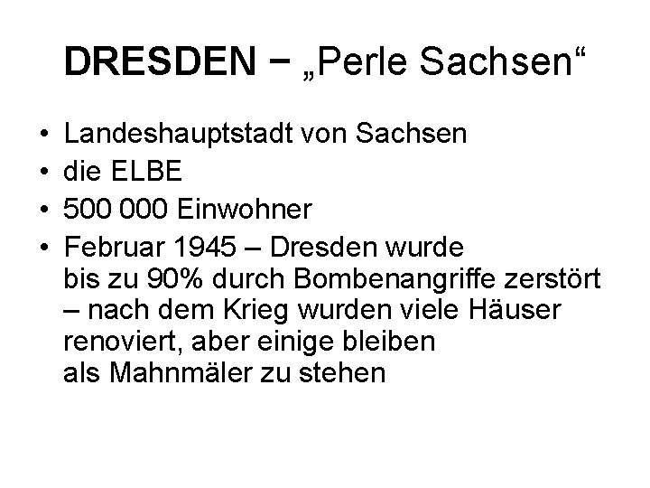 DRESDEN − „Perle Sachsen“ • • Landeshauptstadt von Sachsen die ELBE 500 000 Einwohner