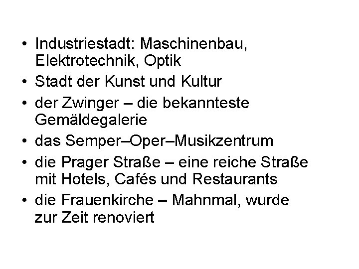  • Industriestadt: Maschinenbau, Elektrotechnik, Optik • Stadt der Kunst und Kultur • der