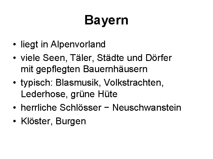 Bayern • liegt in Alpenvorland • viele Seen, Täler, Städte und Dörfer mit gepflegten