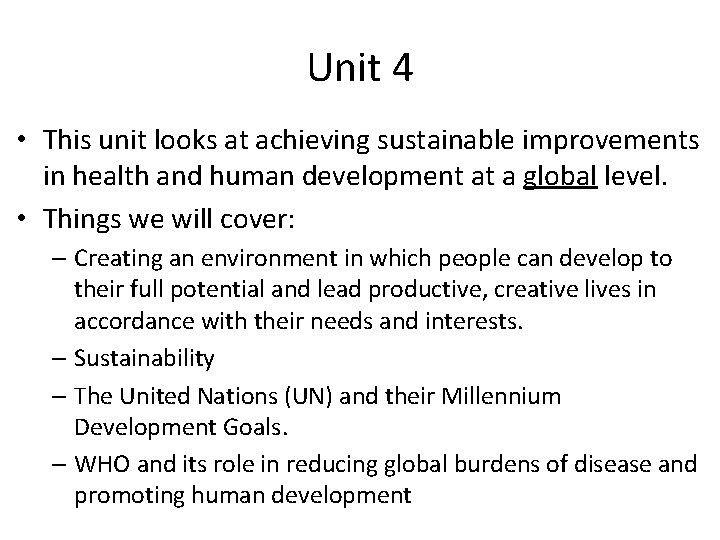 Unit 4 • This unit looks at achieving sustainable improvements in health and human