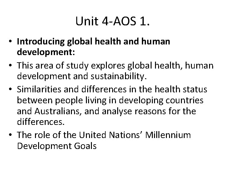 Unit 4 -AOS 1. • Introducing global health and human development: • This area