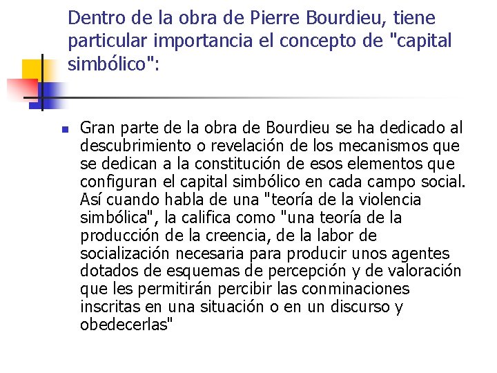 Dentro de la obra de Pierre Bourdieu, tiene particular importancia el concepto de "capital