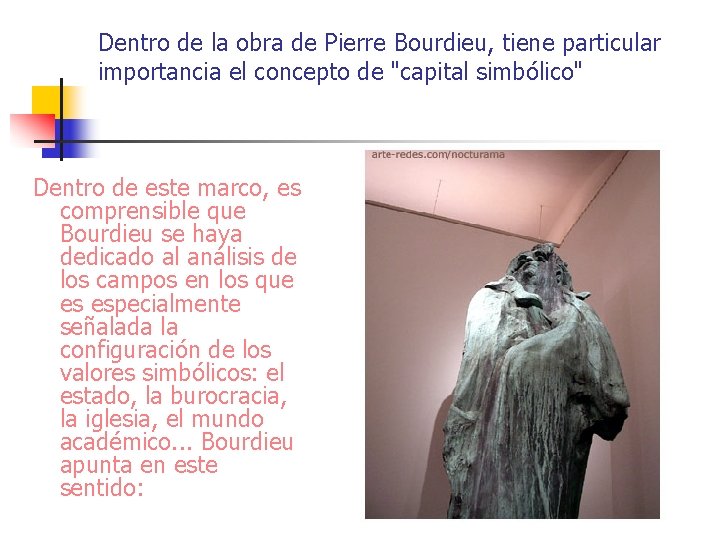 Dentro de la obra de Pierre Bourdieu, tiene particular importancia el concepto de "capital