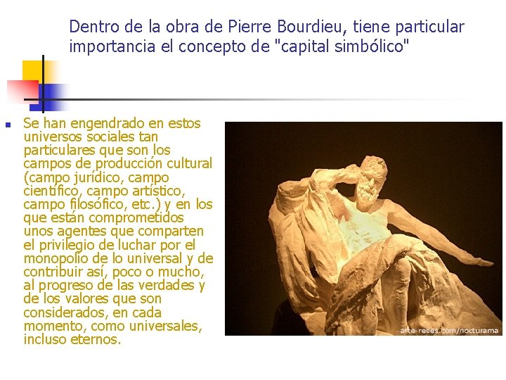 Dentro de la obra de Pierre Bourdieu, tiene particular importancia el concepto de "capital