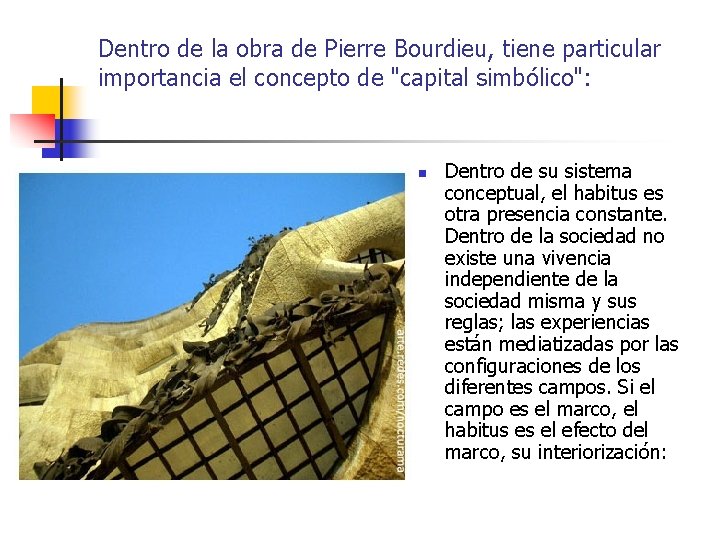 Dentro de la obra de Pierre Bourdieu, tiene particular importancia el concepto de "capital