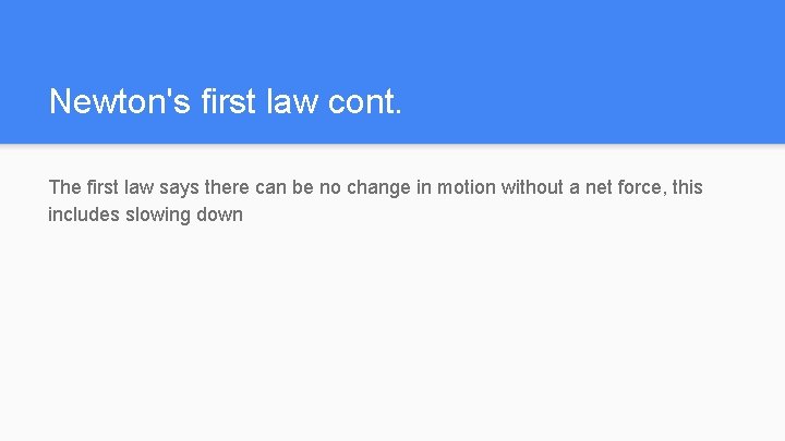 Newton's first law cont. The first law says there can be no change in