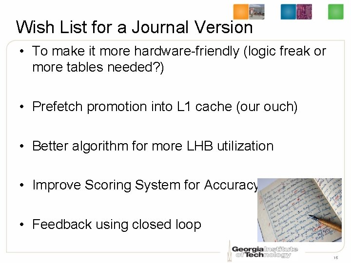 Wish List for a Journal Version • To make it more hardware-friendly (logic freak