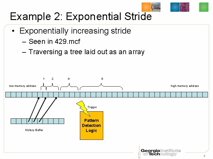 Example 2: Exponential Stride • Exponentially increasing stride – Seen in 429. mcf –