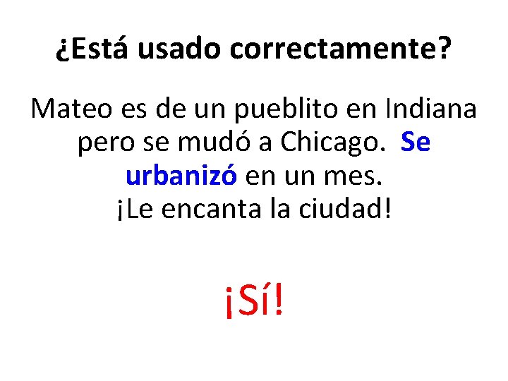 ¿Está usado correctamente? Mateo es de un pueblito en Indiana pero se mudó a