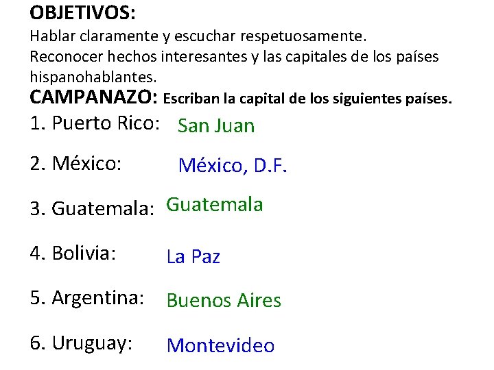 OBJETIVOS: Hablar claramente y escuchar respetuosamente. Reconocer hechos interesantes y las capitales de los