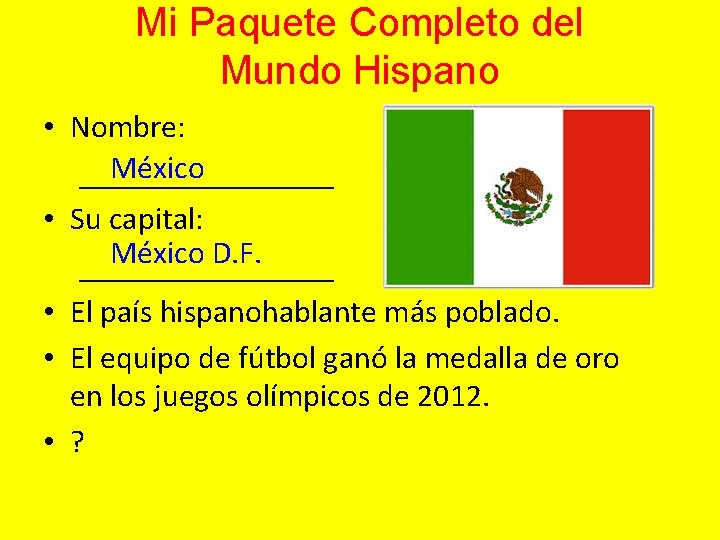 Mi Paquete Completo del Mundo Hispano • Nombre: México ________ • Su capital: México