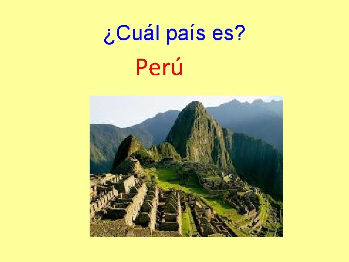 ¿Cuál país es? Perú 