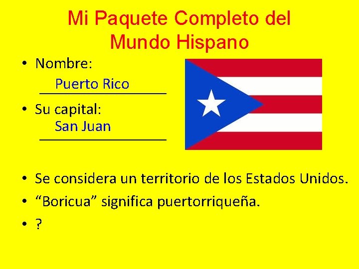 Mi Paquete Completo del Mundo Hispano • Nombre: Puerto Rico ________ • Su capital: