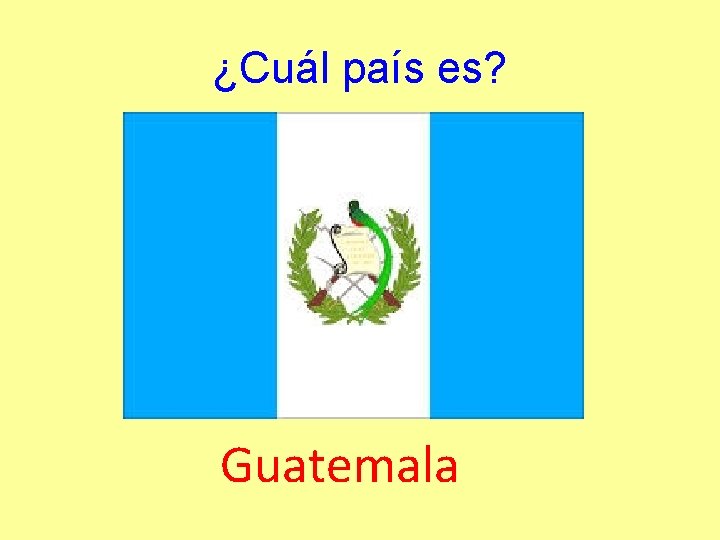 ¿Cuál país es? Guatemala 
