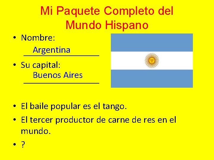 Mi Paquete Completo del Mundo Hispano • Nombre: Argentina ________ • Su capital: Buenos