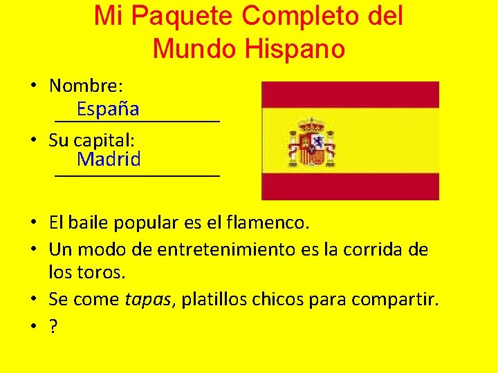 Mi Paquete Completo del Mundo Hispano • Nombre: España ________ • Su capital: Madrid