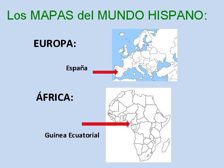 Los MAPAS del MUNDO HISPANO: EUROPA: España ÁFRICA: Guinea Ecuatorial 