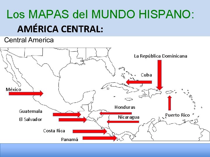Los MAPAS del MUNDO HISPANO: AMÉRICA CENTRAL: La República Dominicana Cuba México Honduras Guatemala