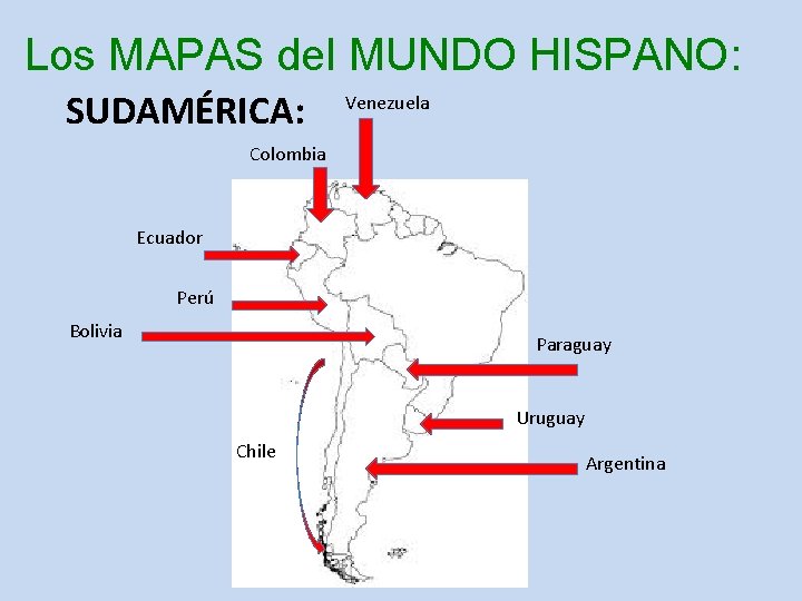 Los MAPAS del MUNDO HISPANO: SUDAMÉRICA: Venezuela Colombia Ecuador Perú Bolivia Paraguay Uruguay Chile